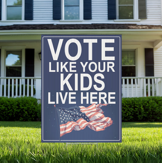 Vote Like Your Kids Live Here USA Flag Yard Sign