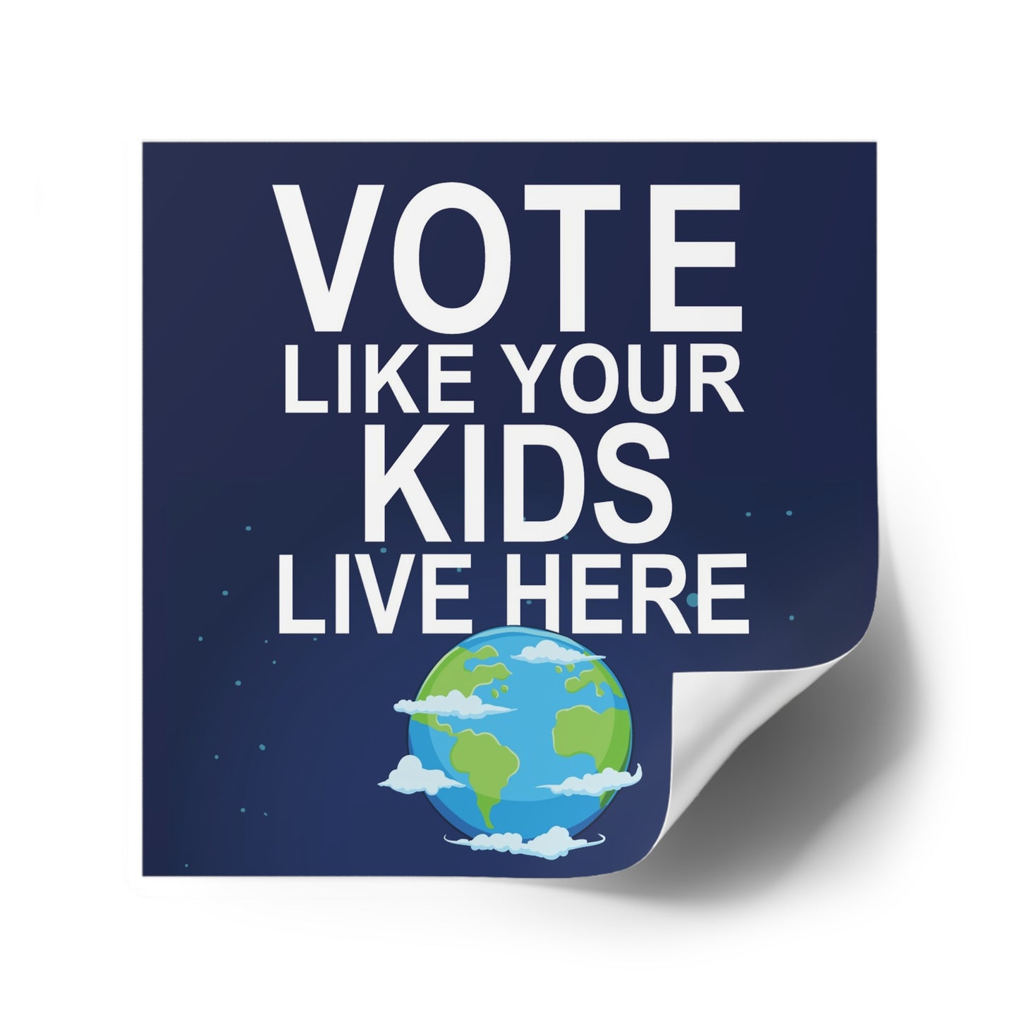 Vote Like Your Kids Live Here Earth Sticker; Indoor\Outdoor