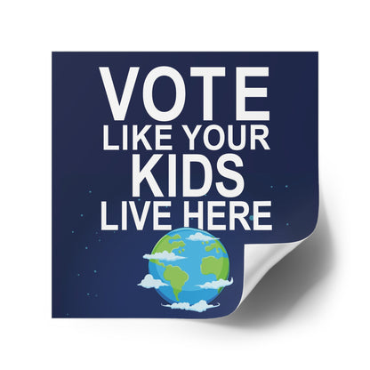 Vote Like Your Kids Live Here Earth Sticker; Indoor\Outdoor
