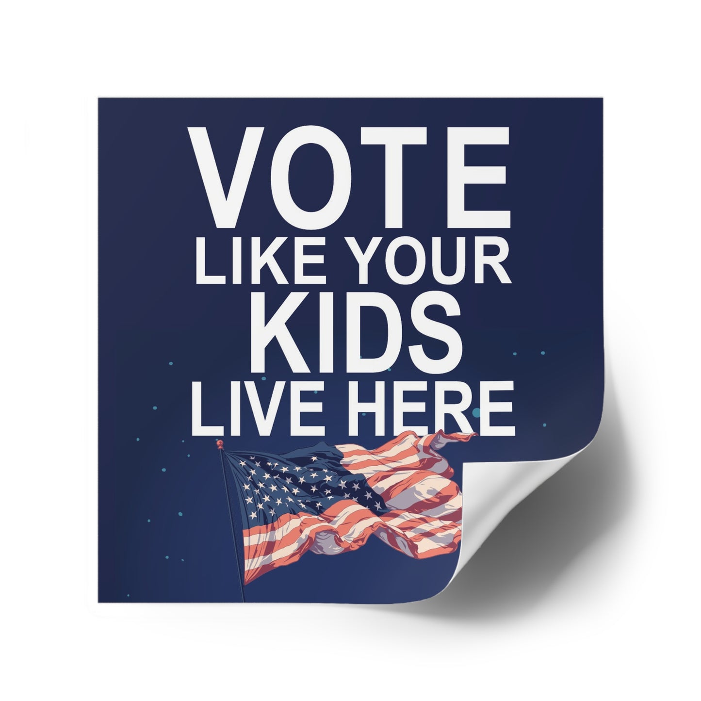 Vote Like Your Kids Live Here Flag Sticker; Indoor\Outdoor