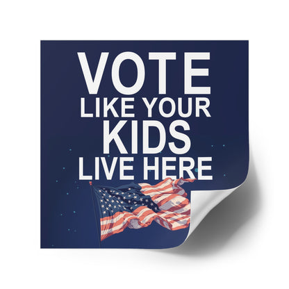 Vote Like Your Kids Live Here Flag Sticker; Indoor\Outdoor