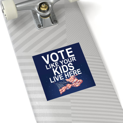 Vote Like Your Kids Live Here Flag Sticker; Indoor\Outdoor