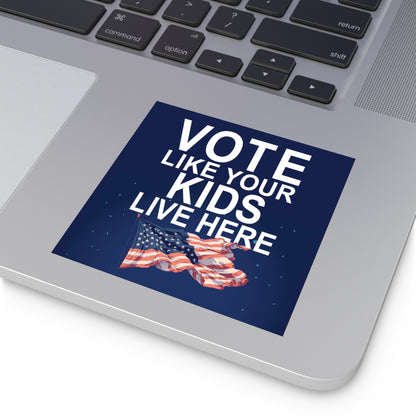 Vote Like Your Kids Live Here Flag Sticker; Indoor\Outdoor