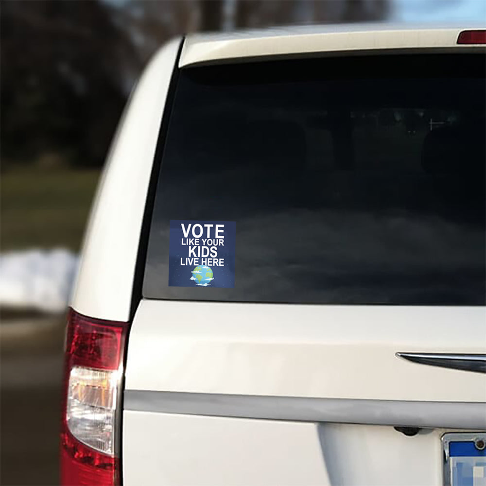 Vote Like Your Kids Live Here Earth Sticker; Indoor\Outdoor