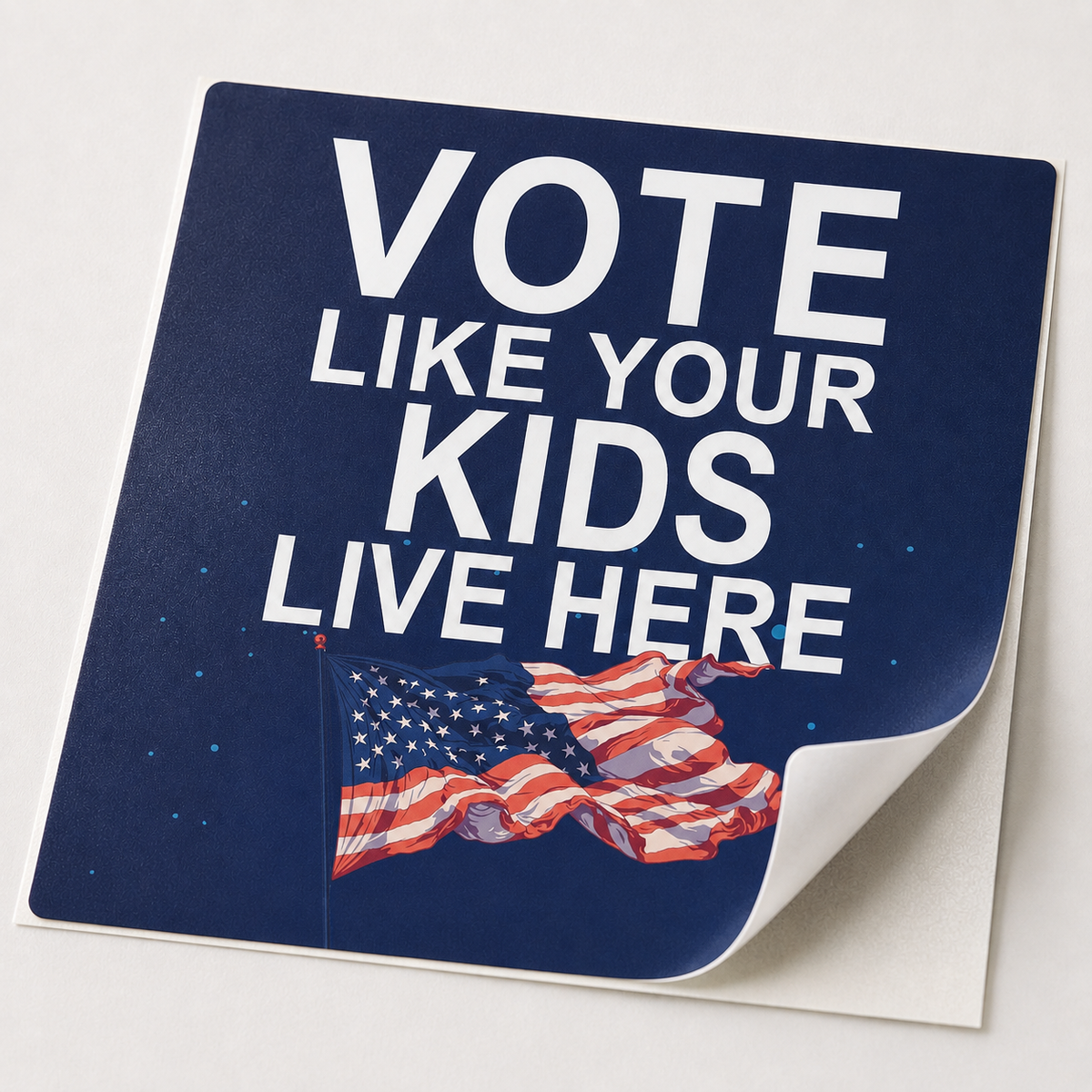 Vote Like Your Kids Live Here Flag Sticker; Indoor\Outdoor