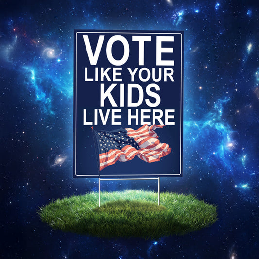 Vote Like Your Kids Live Here USA Flag Yard Sign