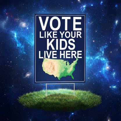Vote Like Your Kids Live Here USA Map Yard Sign