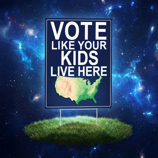Vote Like Your Kids Live Here USA Map Yard Sign