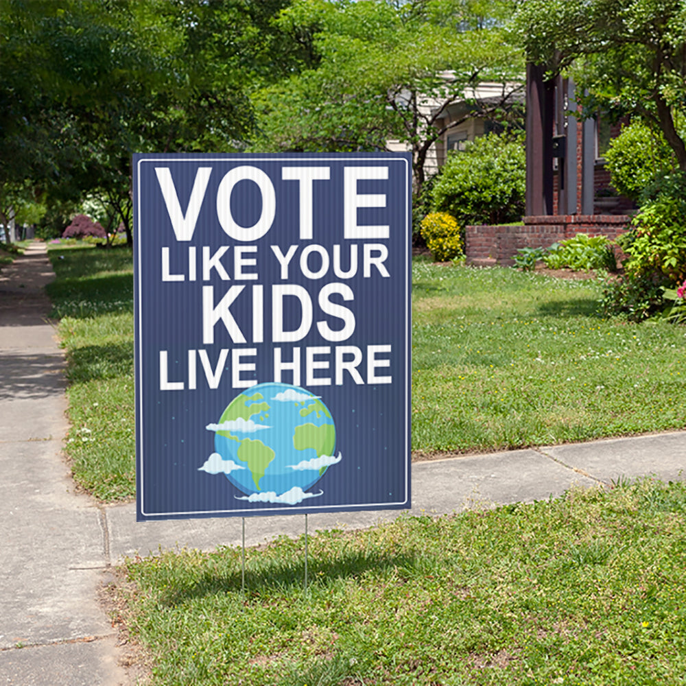 Vote Like Your Kids Live Here Earth Yard Sign (The Original!)