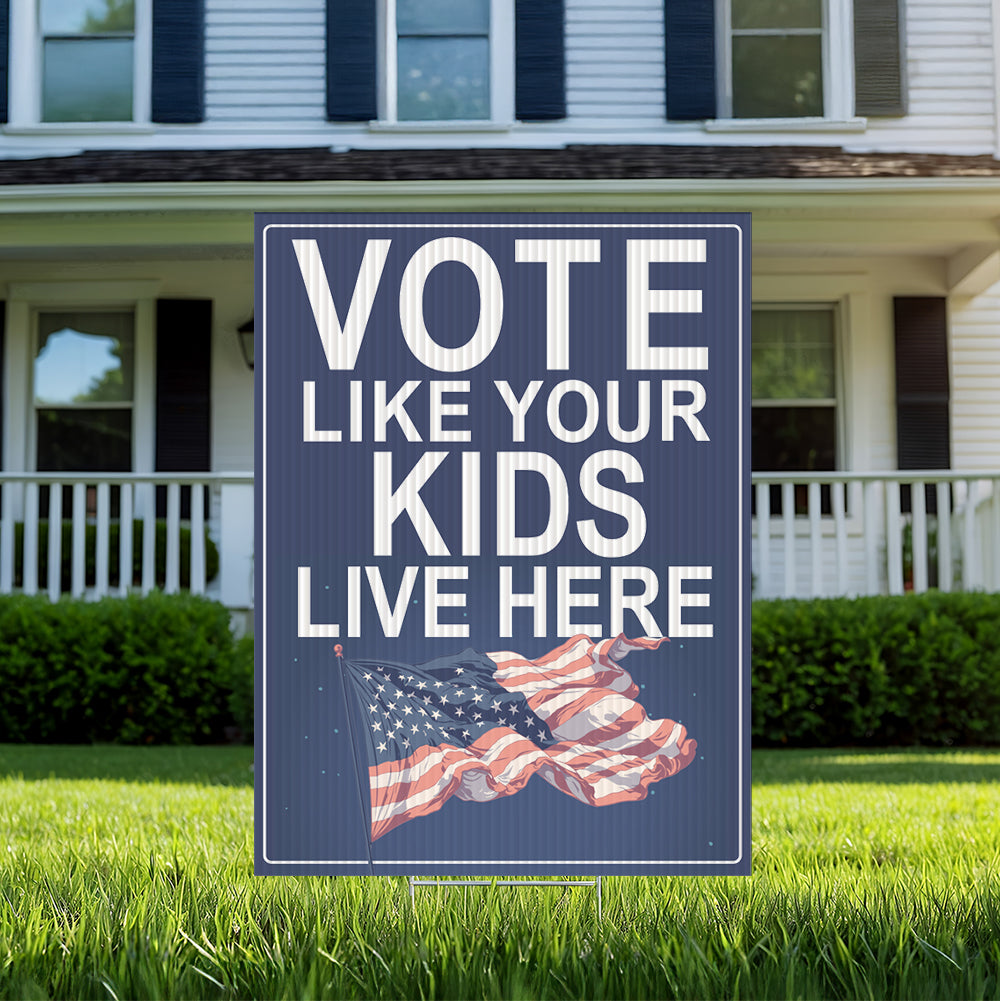 Vote Like Your Kids Live Here USA Flag Yard Sign