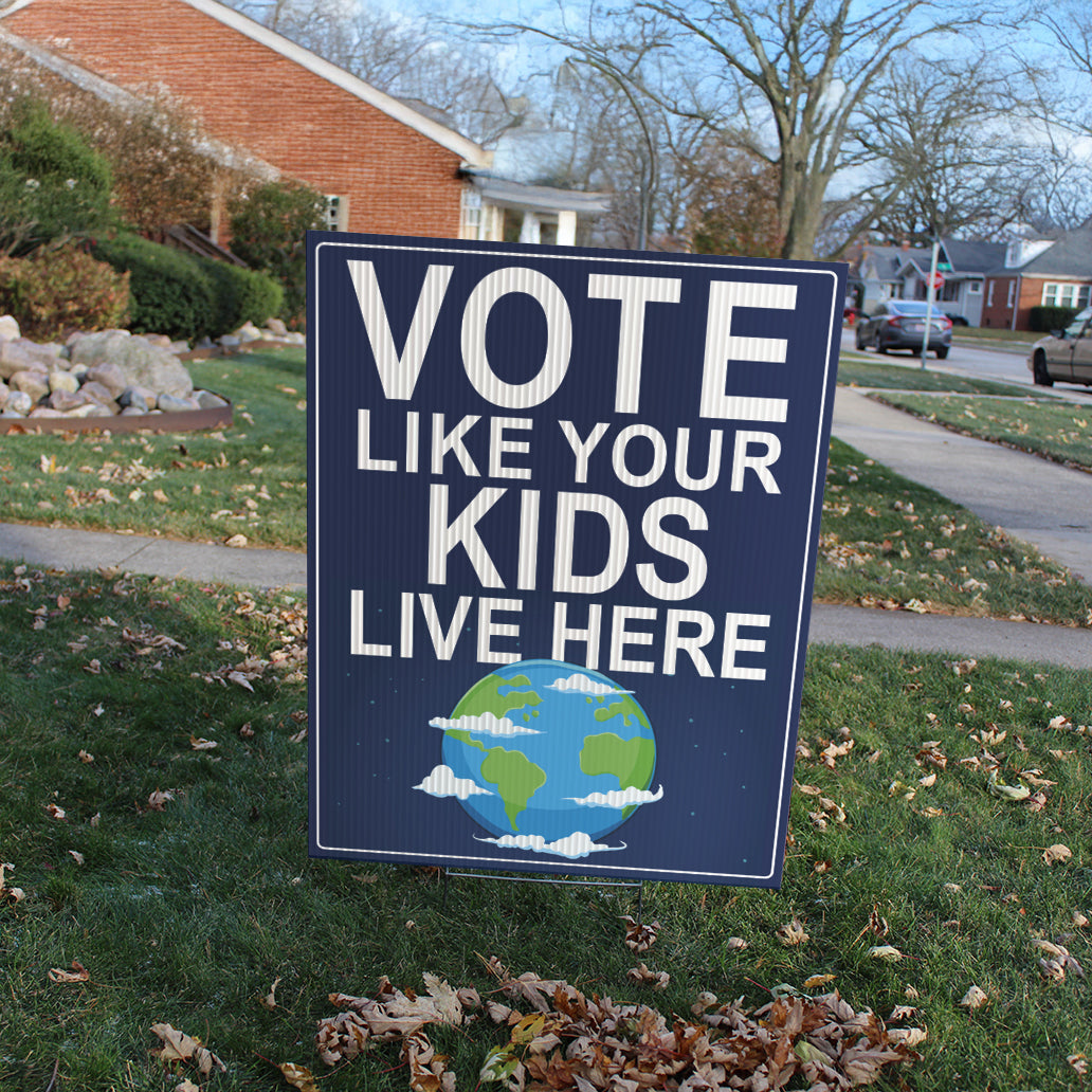 Vote Like Your Kids Live Here Earth Yard Sign (The Original!)