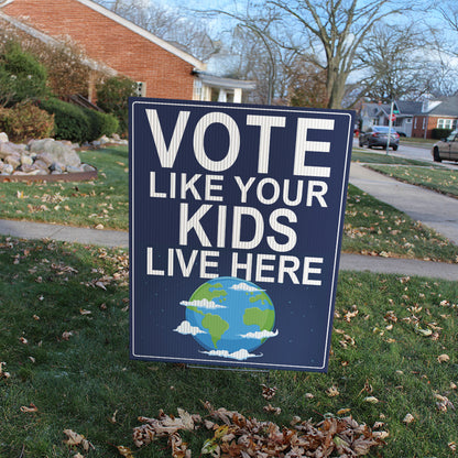 Vote Like Your Kids Live Here Earth Yard Sign (The Original!)