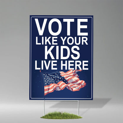 Vote Like Your Kids Live Here USA Flag Yard Sign